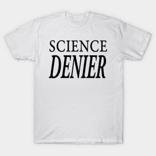 SCIENCE DENIER T-Shirt